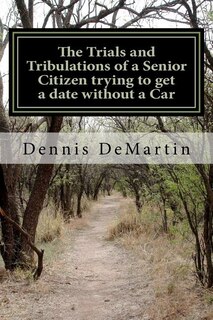 Couverture_The Trials and Tribulations of a Senior Citizen trying to get a date without a Car