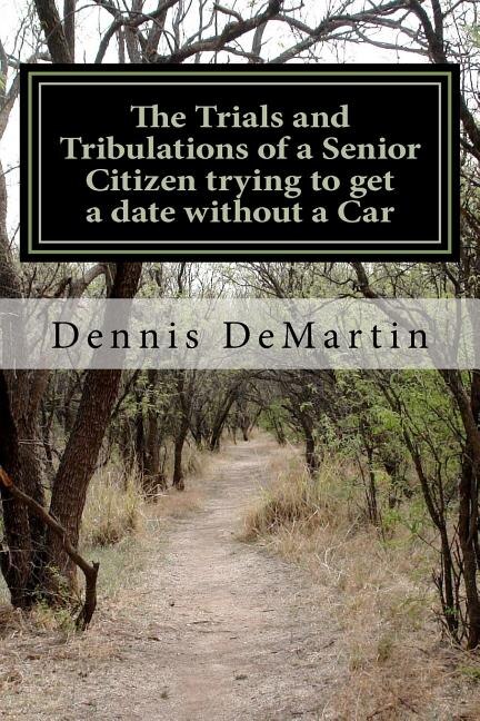 Couverture_The Trials and Tribulations of a Senior Citizen trying to get a date without a Car
