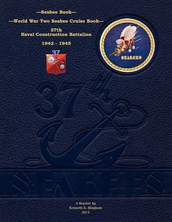 Couverture_Seabee Book, World War Two Seabee Cruise Book, 37th Naval Construction Battalion