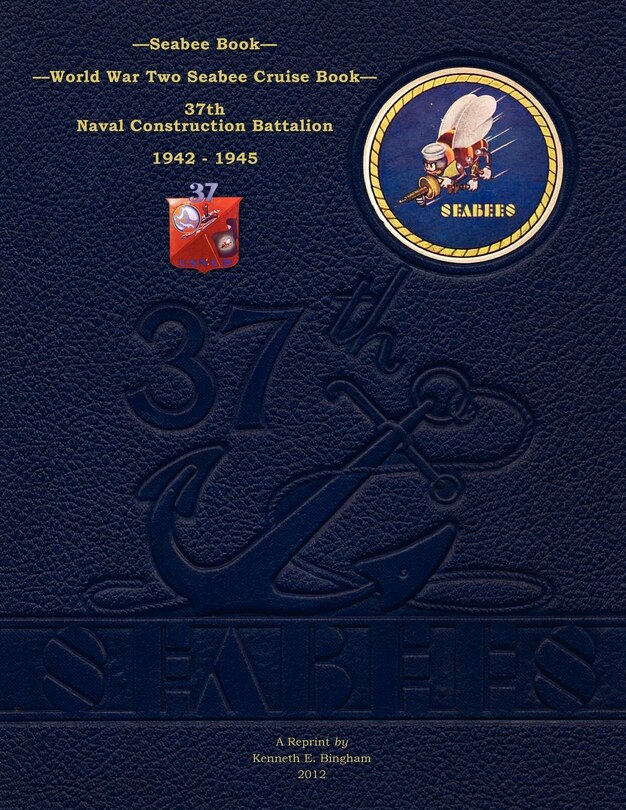 Couverture_Seabee Book, World War Two Seabee Cruise Book, 37th Naval Construction Battalion