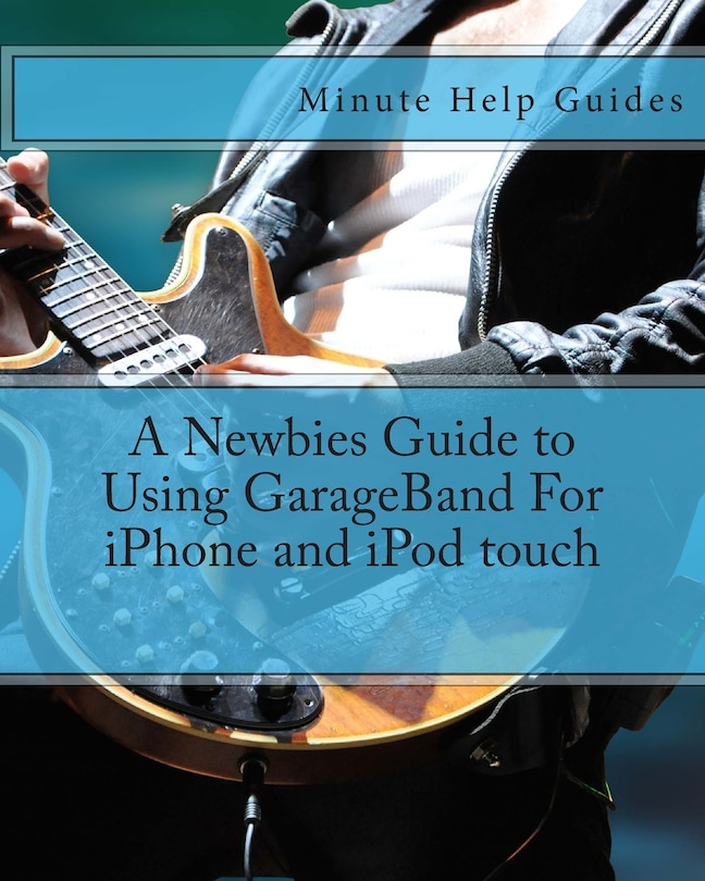 A Newbies Guide to Using GarageBand For iPhone and iPod touch