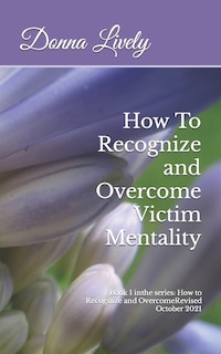 Couverture_How To Recognize and Overcome Victim Mentality