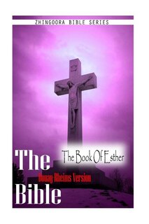Front cover_The Bible, Douay-Rheims Version- The Book Of Esther