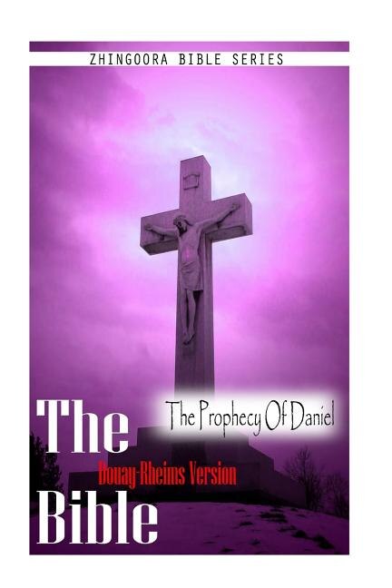 Front cover_The Bible, Douay Rheims Version- The Prophecy Of Daniel