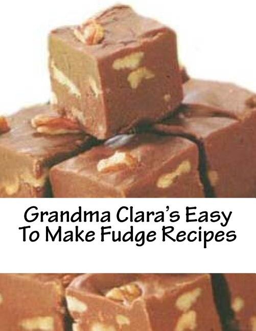 Couverture_Grandma Clara's Easy To Make Fudge Recipes