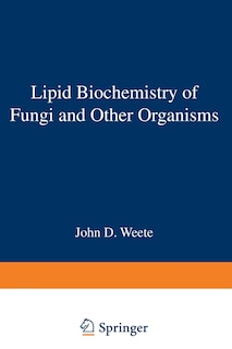 Front cover_Lipid Biochemistry of Fungi and Other Organisms