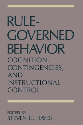 Rule-Governed Behavior: Cognition, Contingencies, and Instructional Control