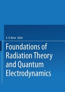 Front cover_Foundations Of Radiation Theory And Quantum Electrodynamics