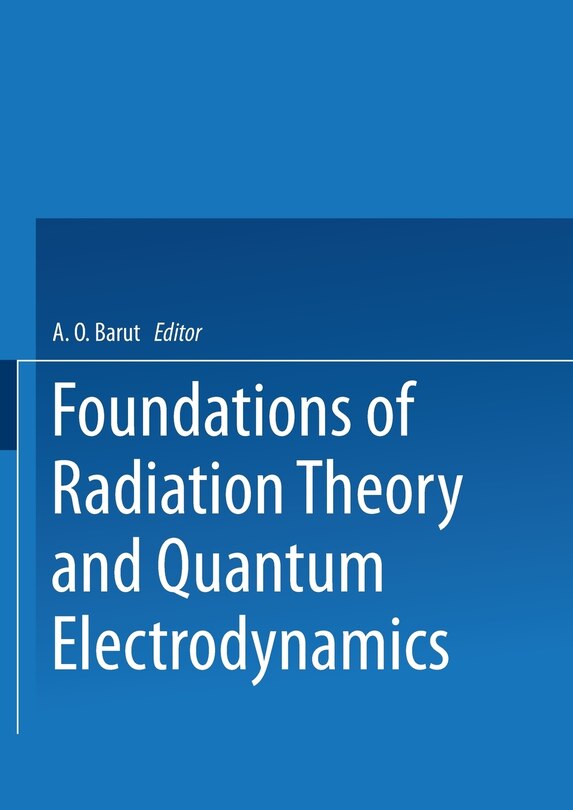 Front cover_Foundations Of Radiation Theory And Quantum Electrodynamics