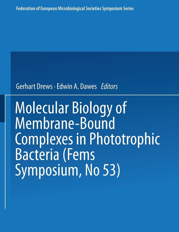 Front cover_Molecular Biology of Membrane-Bound Complexes in Phototrophic Bacteria
