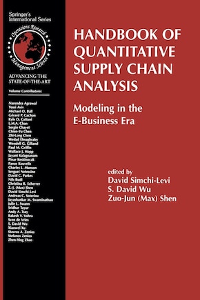 Handbook of Quantitative Supply Chain Analysis: Modeling in the E-Business Era