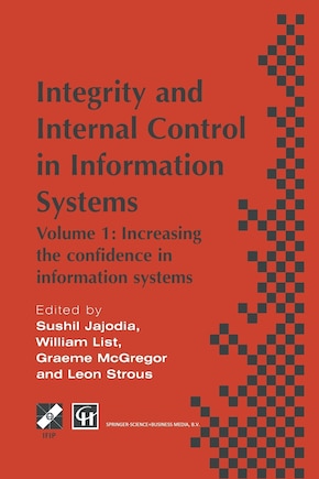 Integrity and Internal Control in Information Systems: Volume 1: Increasing the confidence in information systems