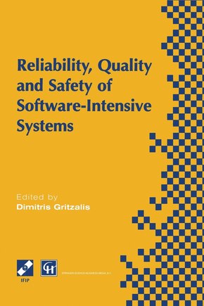 Reliability, Quality and Safety of Software-Intensive Systems: IFIP TC5 WG5.4 3rd International Conference on Reliability, Quality and Safety of Software-Intensive Systems (ENCRESS '97), 29th-30th May 1997, Athens, Greece