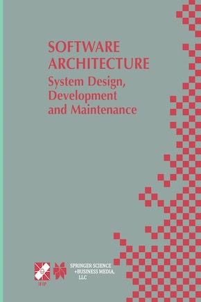 Software Architecture: System Design, Development and Maintenance: 17th World Computer Congress - TC2 Stream / 3rd IEEE/IFIP Conference on Software Architecture (WICSA3), August 25-30, 2002, Montreal, Quebec, Canada