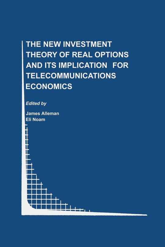 Front cover_The New Investment Theory of Real Options and its Implication for Telecommunications Economics