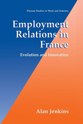 Employment Relations in France: Evolution and Innovation