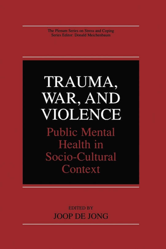 Trauma, War, and Violence: Public Mental Health in Socio-Cultural Context