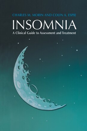 Insomnia: A Clinical Guide to Assessment and Treatment