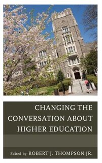 Front cover_Changing The Conversation About Higher Education
