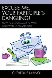 Front cover_Excuse Me, Your Participle's Dangling