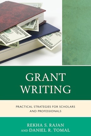 Grant Writing: Practical Strategies For Scholars And Professionals