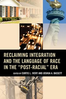 Couverture_Reclaiming Integration And The Language Of Race In The post-racial Era