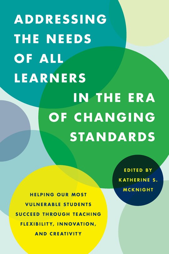 Addressing the Needs of All Learners in the Era of Changing Standards: Helping Our Most Vulnerable Students Succeed through Teaching Flexibility, Innovation, and Creativity