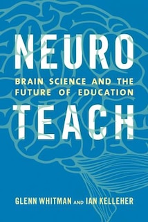 Neuroteach: Brain Science And The Future Of Education