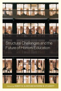 Front cover_Structural Challenges And The Future Of Honors Education