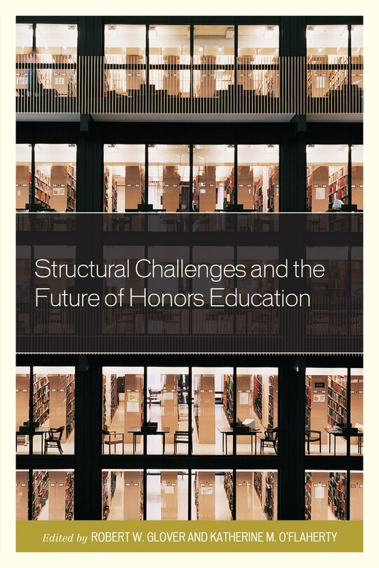 Front cover_Structural Challenges And The Future Of Honors Education