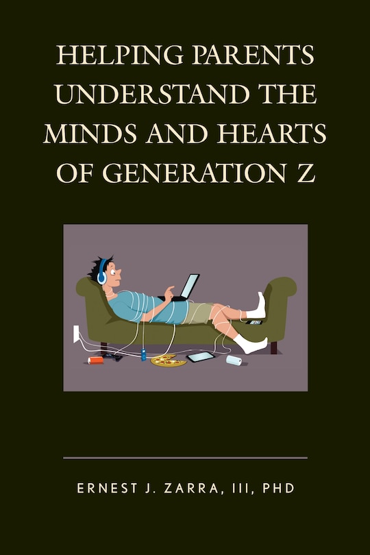 Front cover_Helping Parents Understand The Minds And Hearts Of Generation Z