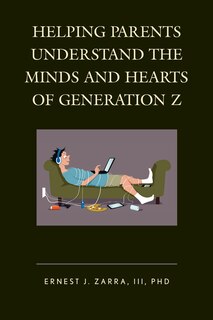 Front cover_Helping Parents Understand The Minds And Hearts Of Generation Z