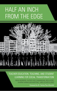 Half An Inch From The Edge: Teacher Education, Teaching, And Student Learning For Social Transformation