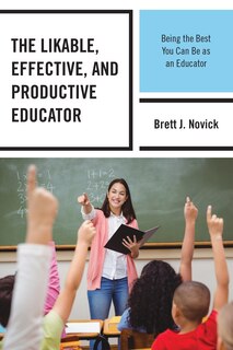 Front cover_The Likable, Effective, and Productive Educator