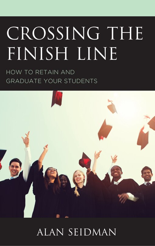 Crossing The Finish Line: How To Retain And Graduate Your Students