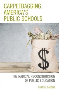 Front cover_Carpetbagging America’s Public Schools