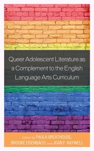 Couverture_Queer Adolescent Literature As A Complement To The English Language Arts Curriculum