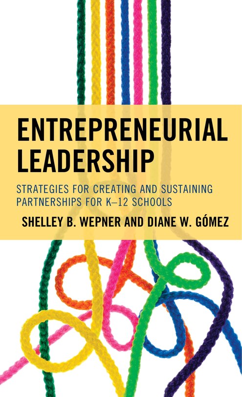 Entrepreneurial Leadership: Strategies For Creating And Sustaining Partnerships For K-12 Schools