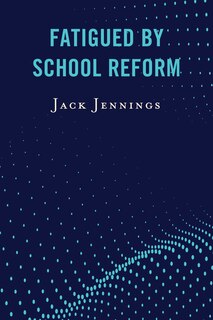 Couverture_Fatigued By School Reform