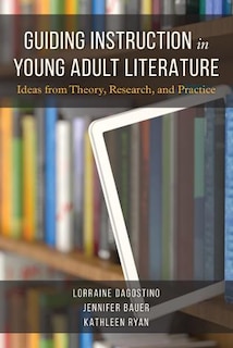 Guiding Instruction in Young Adult Literature: Ideas from Theory, Research, and Practice