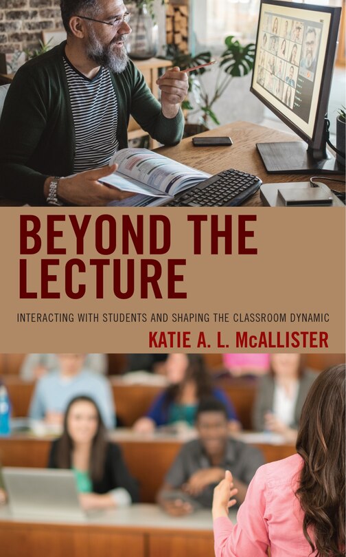 Beyond The Lecture: Interacting With Students And Shaping The Classroom Dynamic