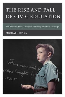 Front cover_The Rise and Fall of Civic Education