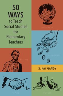 Front cover_50 Ways to Teach Social Studies for Elementary Teachers