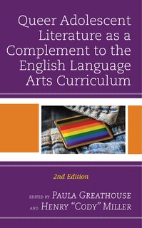 Front cover_Queer Adolescent Literature as a Complement to the English Language Arts Curriculum