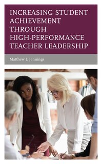 Front cover_Increasing Student Achievement through High-Performance Teacher Leadership