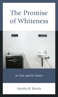 The Promise of Whiteness: Its Past and Its Future