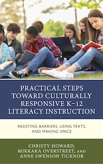 Front cover_Practical Steps Toward Culturally Responsive K-12 Literacy Instruction