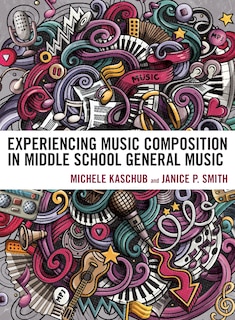 Couverture_Experiencing Music Composition in Middle School General Music