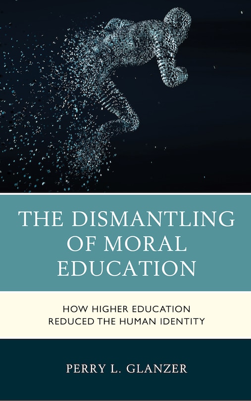 Front cover_The Dismantling of Moral Education