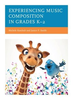 Couverture_Experiencing Music Composition in Grades K–2
